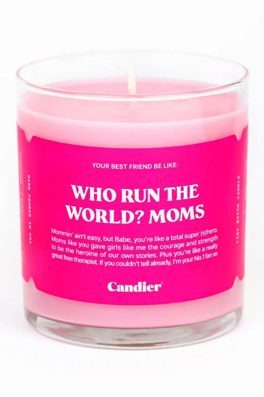 Who Run the World? Moms. Candle